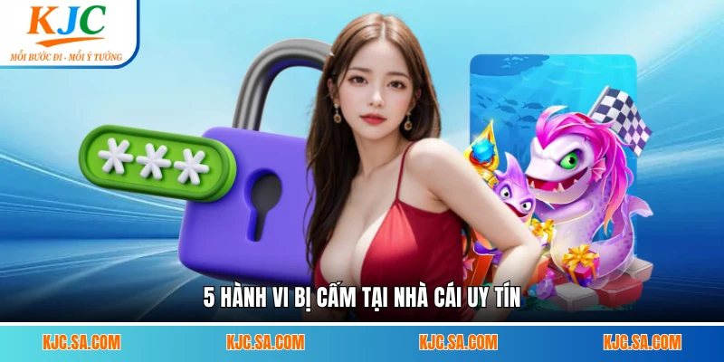 5 hành vi bị cấm tại nhà cái uy tín