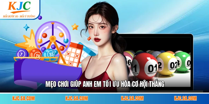 Mẹo chơi giúp anh em tối ưu hóa cơ hội thắng