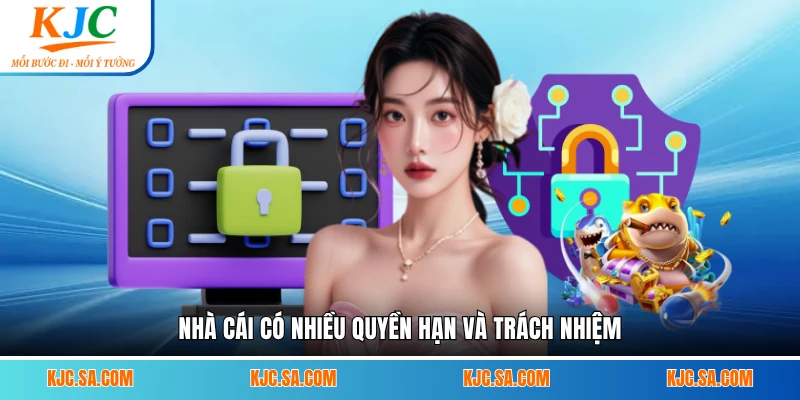 Nhà cái có nhiều quyền hạn và trách nhiệm